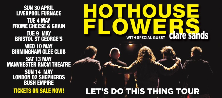Hot House Flowers with Clare Sands Let's Do This Thing UK Tour 2023